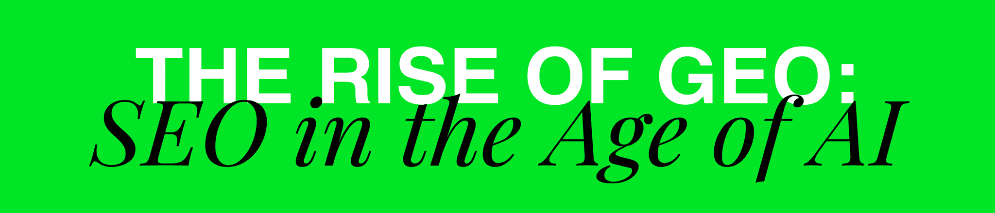 GEO is the New SEO: Why Generative Engine Optimization is Your Brand’s Next Big Move